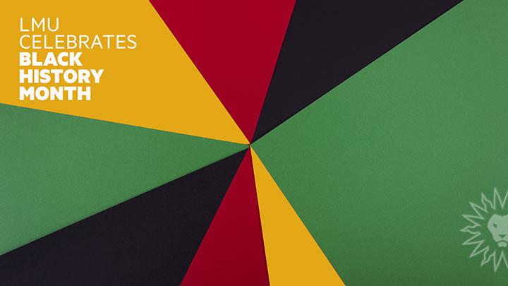 Colorful shapes with the words LMU Celebrates Black History Month